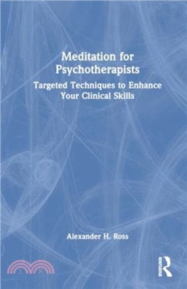 Meditation for Psychotherapists：Targeted Techniques to Enhance Your Clinical Skills