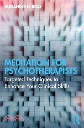 Meditation for Psychotherapists：Targeted Techniques to Enhance Your Clinical Skills