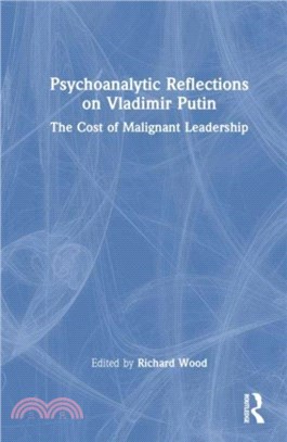 Psychoanalytic Reflections on Vladimir Putin：The Cost of Malignant Leadership