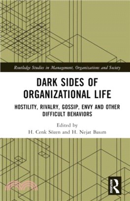 Dark Sides of Organizational Life：Hostility, Rivalry, Gossip, Envy and other Difficult Behaviors