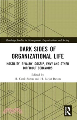 Dark Sides of Organizational Life：Hostility, Rivalry, Gossip, Envy and other Difficult Behaviors