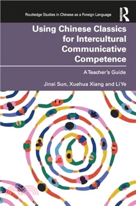 Using Chinese Classics for Intercultural Communicative Competence：A Teacher's Guide