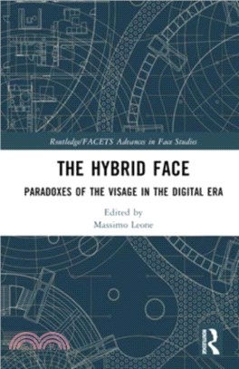 The Hybrid Face：Paradoxes of the Visage in the Digital Era