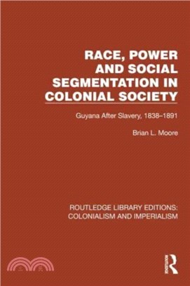 Race, Power and Social Segmentation in Colonial Society：Guyana After Slavery, 1838??891