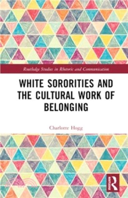 White Sororities and the Cultural Work of Belonging