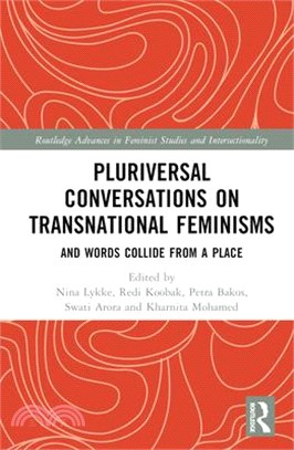 Pluriversal Conversations on Transnational Feminisms: And Words Collide from a Place