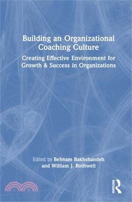 Building an Organizational Coaching Culture: Creating Effective Environments for Growth and Success in Organizations