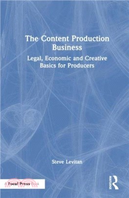 The Content Production Business：Legal, Economic and Creative Basics for Producers