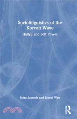 Sociolinguistics of the Korean Wave：Hallyu and Soft Power