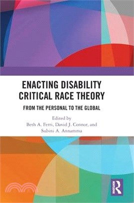 Enacting Disability Critical Race Theory: From the Personal to the Global