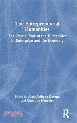 The Entrepreneurial Humanities: The Crucial Role of the Humanities in Enterprise and the Economy