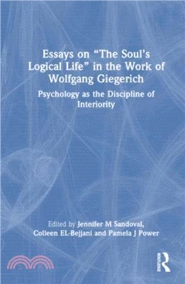 Essays on "The Soul's Logical Life" in the Work of Wolfgang Giegerich：Psychology as the Discipline of Interiority