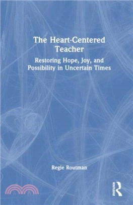 The Heart-Centered Teacher：Restoring Hope, Joy, and Possibility in Uncertain Times