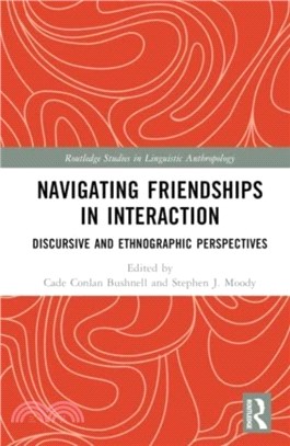 Navigating Friendships in Interaction：Discursive and Ethnographic Perspectives