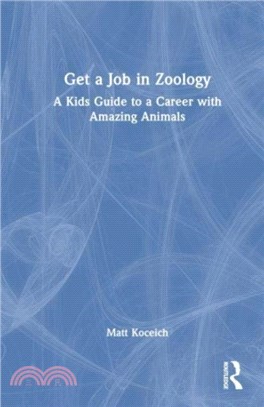 Get a Job in Zoology：A Kids Guide to a Career with Amazing Animals