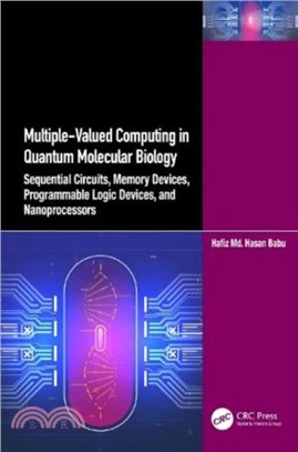 Multiple-Valued Computing in Quantum Molecular Biology：Sequential Circuits, Memory Devices, Programmable Logic Devices, and Nanoprocessors