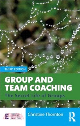 Group and Team Coaching：The Secret Life of Groups