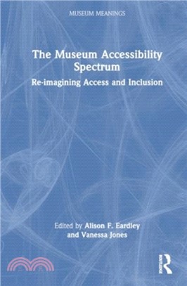 The Museum Accessibility Spectrum：Re-imagining Access and Inclusion