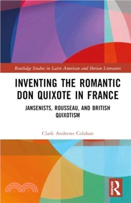 Inventing the Romantic Don Quixote in France：Jansenists, Rousseau, and British Quixotism