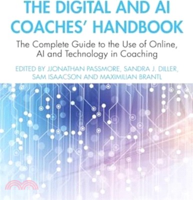 The Digital and AI Coaches' Handbook：The Complete Guide to the Use of Online, AI and Technology in Coaching