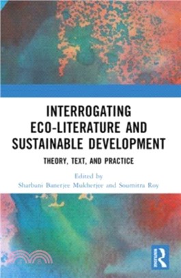 Interrogating Eco-Literature and Sustainable Development：Theory, Text, and Practice