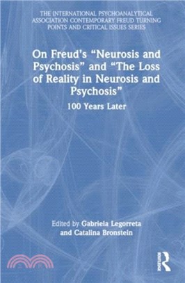 On Freud's ?eurosis and Psychosis??and ?he Loss of Reality in Neurosis and Psychosis??：100 Years Later