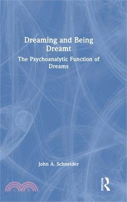 Dreaming and Being Dreamt: The Psychoanalytic Function of Dreams