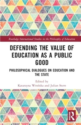 Defending the Value of Education as a Public Good：Philosophical Dialogues on Education and the State