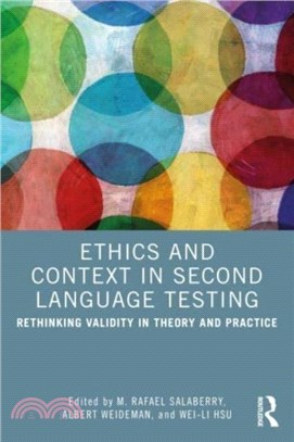 Ethics and Context in Second Language Testing：Rethinking Validity in Theory and Practice