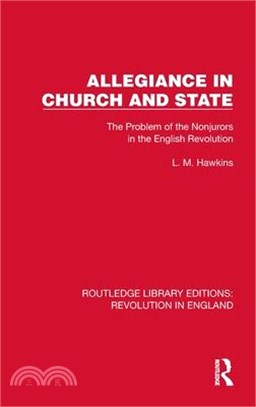 Allegiance in Church and State: The Problem of the Nonjurors in the English Revolution