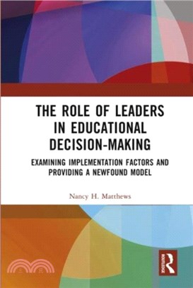 The Role of Leaders in Educational Decision-Making：Examining Implementation Factors and Providing a Newfound Model