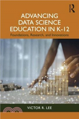 Advancing Data Science Education in K-12：Research and Theory for Teaching and Learning