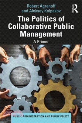 The Politics of Collaborative Public Management：A Primer