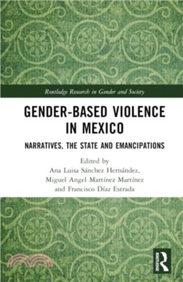 Gender-Based Violence in Mexico：Narratives, the State and Emancipations