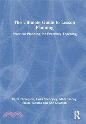 The Ultimate Guide to Lesson Planning：Practical Planning for Everyday Teaching