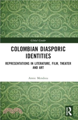 Colombian Diasporic Identities：Representations in Literature, Film, Theater and Art