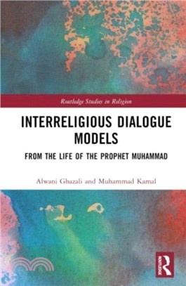 Interreligious Dialogue Models：From the Life of the Prophet Muhammad