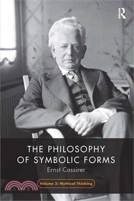 The Philosophy of Symbolic Forms, Volume 2: Mythical Thinking