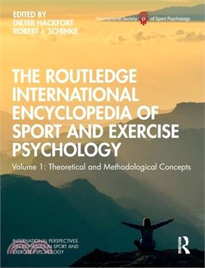 The Routledge International Encyclopedia of Sport and Exercise Psychology: Volume 1: Theoretical and Methodological Concepts