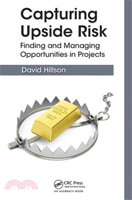 Capturing Upside Risk: Finding and Managing Opportunities in Projects