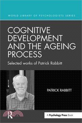 Cognitive Development and the Ageing Process: Selected Works of Patrick Rabbitt