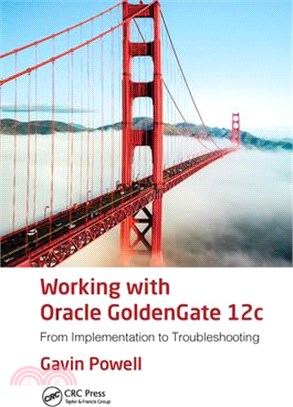 Working with Oracle Goldengate 12c: From Implementation to Troubleshooting