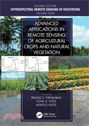 Advanced Applications in Remote Sensing of Agricultural Crops and Natural Vegetation: Hyperspectral Remote Sensing of Vegetation Second Edition Volume