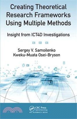 Creating Theoretical Research Frameworks Using Multiple Methods: Insight from Ict4d Investigations