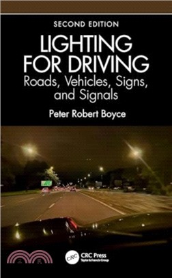 Lighting for Driving: Roads, Vehicles, Signs, and Signals, Second Edition：Roads, Vehicles, Signs, and Signals