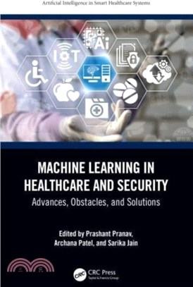 Machine Learning in Healthcare and Security：Advances, Obstacles, and Solutions