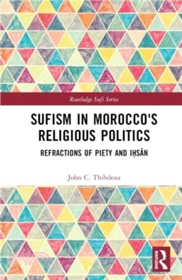 Sufism in Morocco's Religious Politics：Refractions of Piety and Ihsan