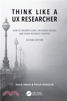 Think Like a UX Researcher：How to Observe Users, Influence Design, and Shape Business Strategy