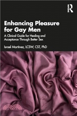 Enhancing Pleasure for Gay Men：A Clinical Guide for Healing and Acceptance Through Better Sex