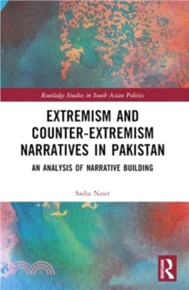 Extremism and Counter-Extremism Narratives in Pakistan：An Analysis of Narrative Building